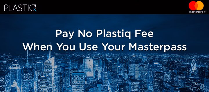 Pay no Plastiq fee when you use your Masterpass – Ends Sept 30, 2018