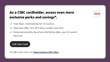 Get a Free 6-Month Skip+ Membership + $10 in Points (or 12 Months Free + 3 x $15 Off $30+ Orders with CIBC Card)